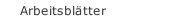 Arbeitsblätter