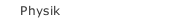 Physik