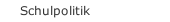 Schulpolitik