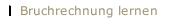 Bruchrechnung lernen
